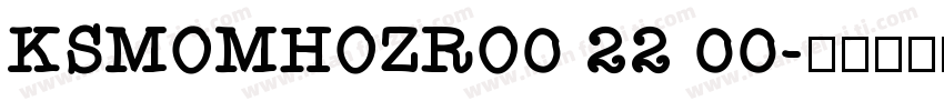 KSMOMHOZRO0 22 00字体转换
